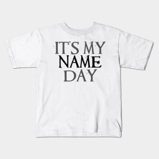 It's My Name Day Kids T-Shirt